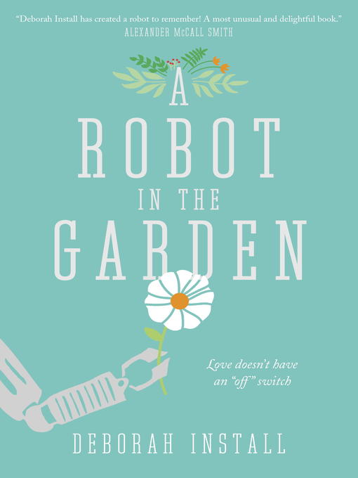 Title details for A Robot in the Garden by Deborah Install - Available
